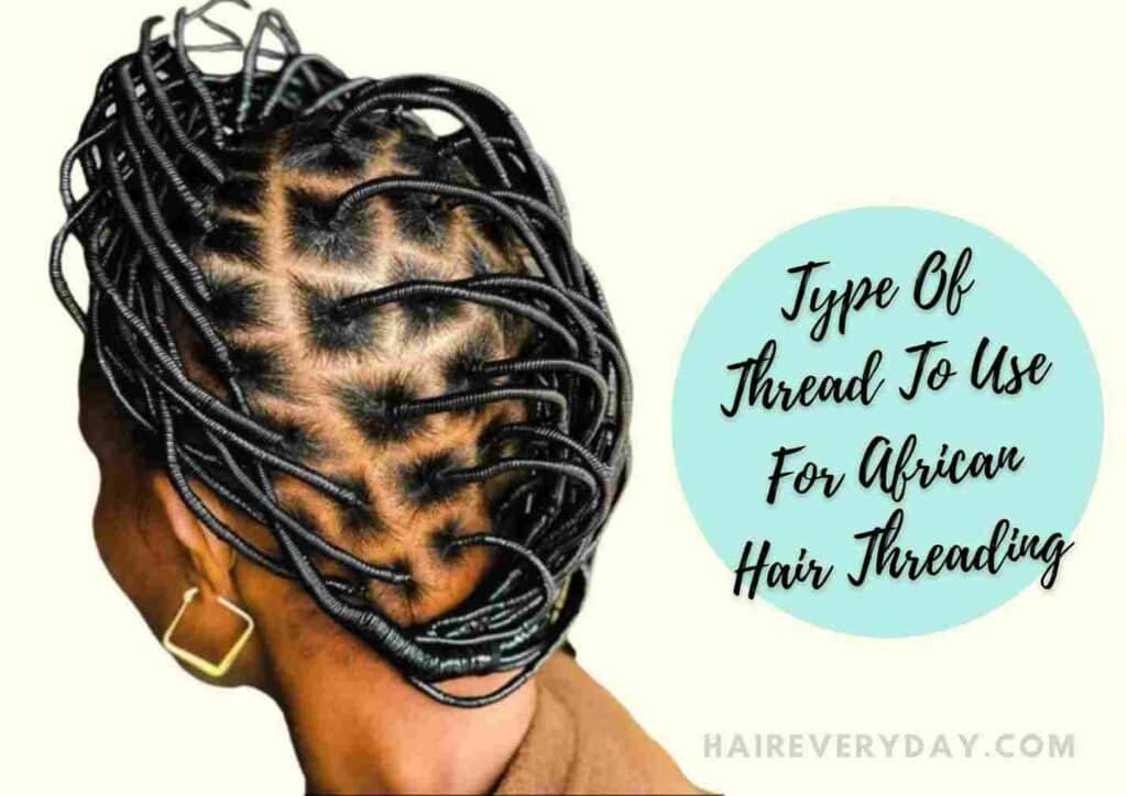Type Of Thread To Use For African Hair Threading