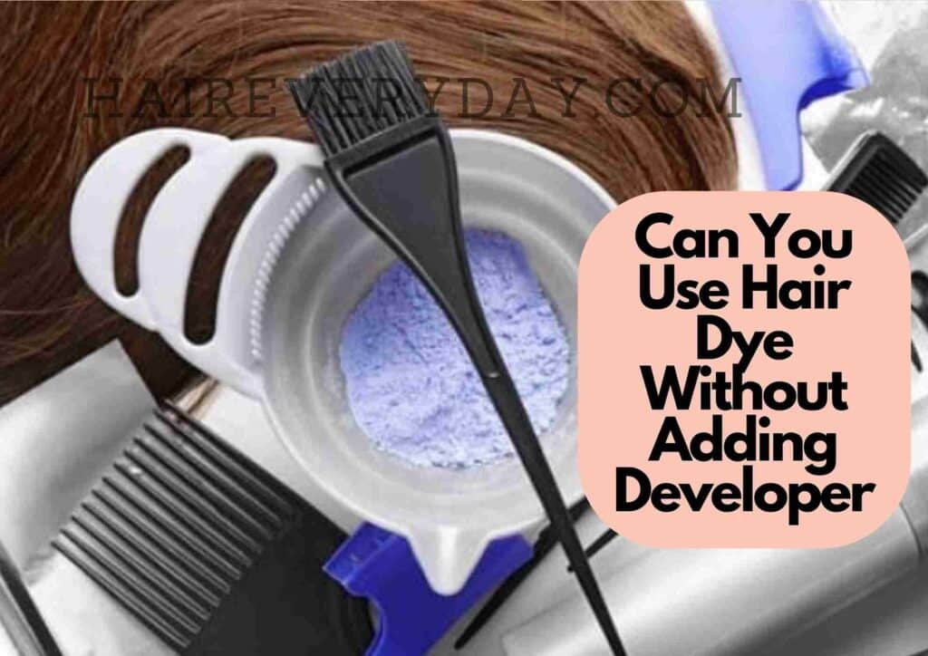 What Happens If You Start Dyeing Hair Without Developer