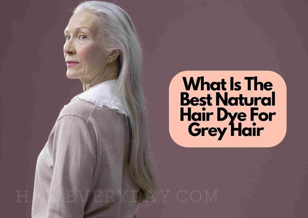 Best Natural Hair Dye For Grey Hair