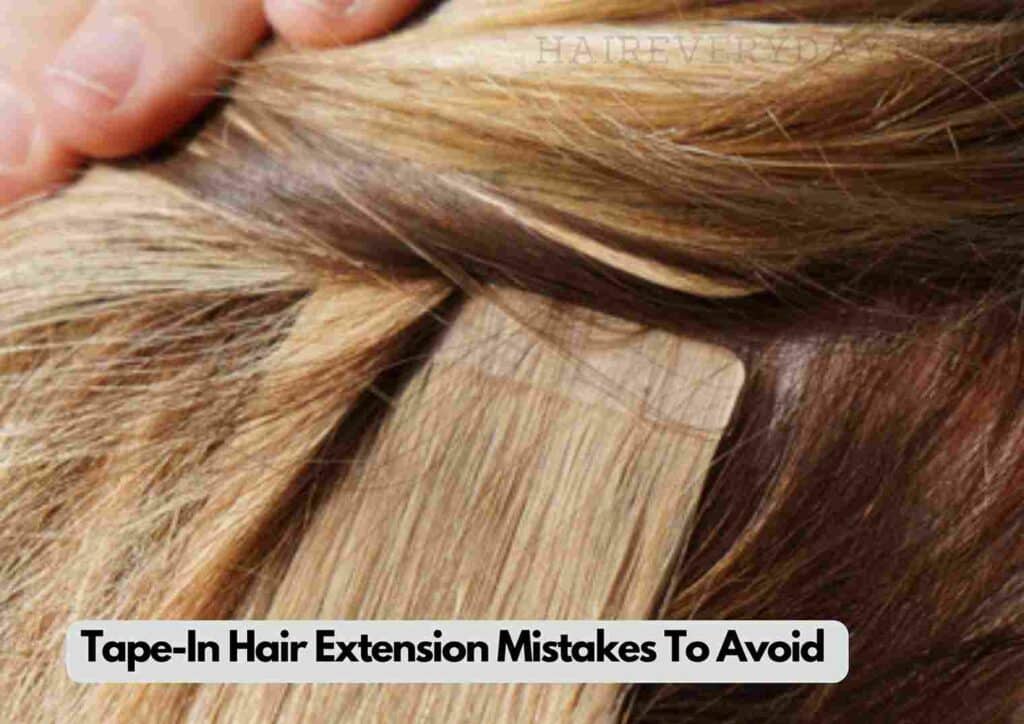 Costly Tape-In Hair Extension Mistakes To Avoid