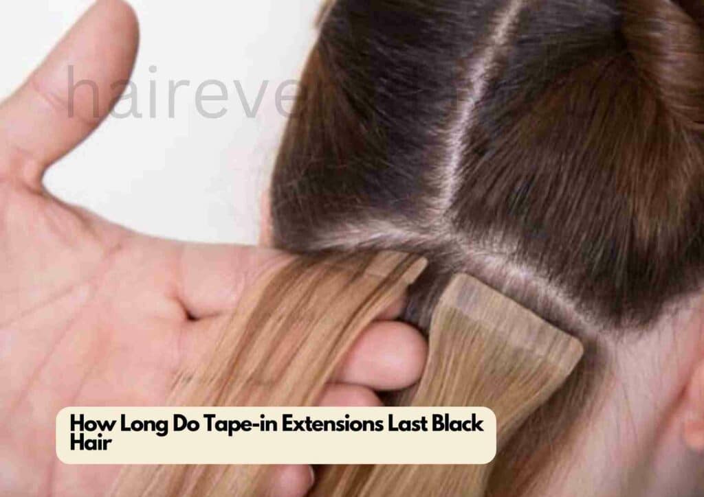 How Long Do Tape-in Extensions Last Black Hair
