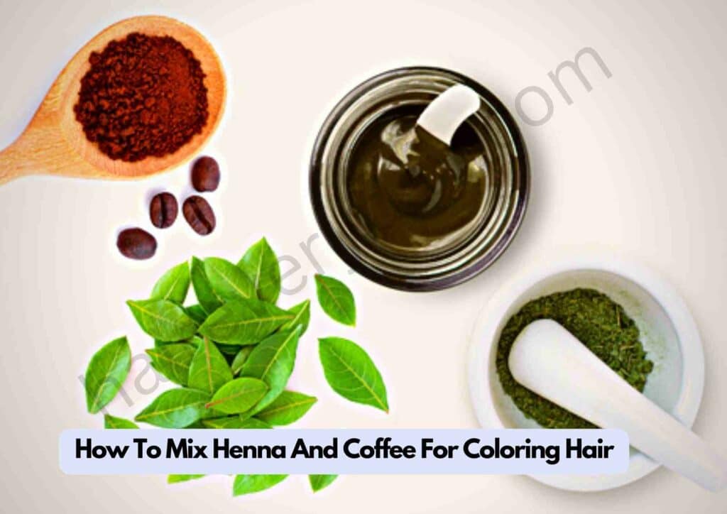 How To Mix Henna And Coffee For Coloring Hair