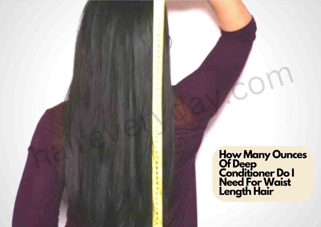 How Many Ounces Of Deep Conditioner Do I Need For Waist Length Hair | 7 Easy Hair Product Measurements!