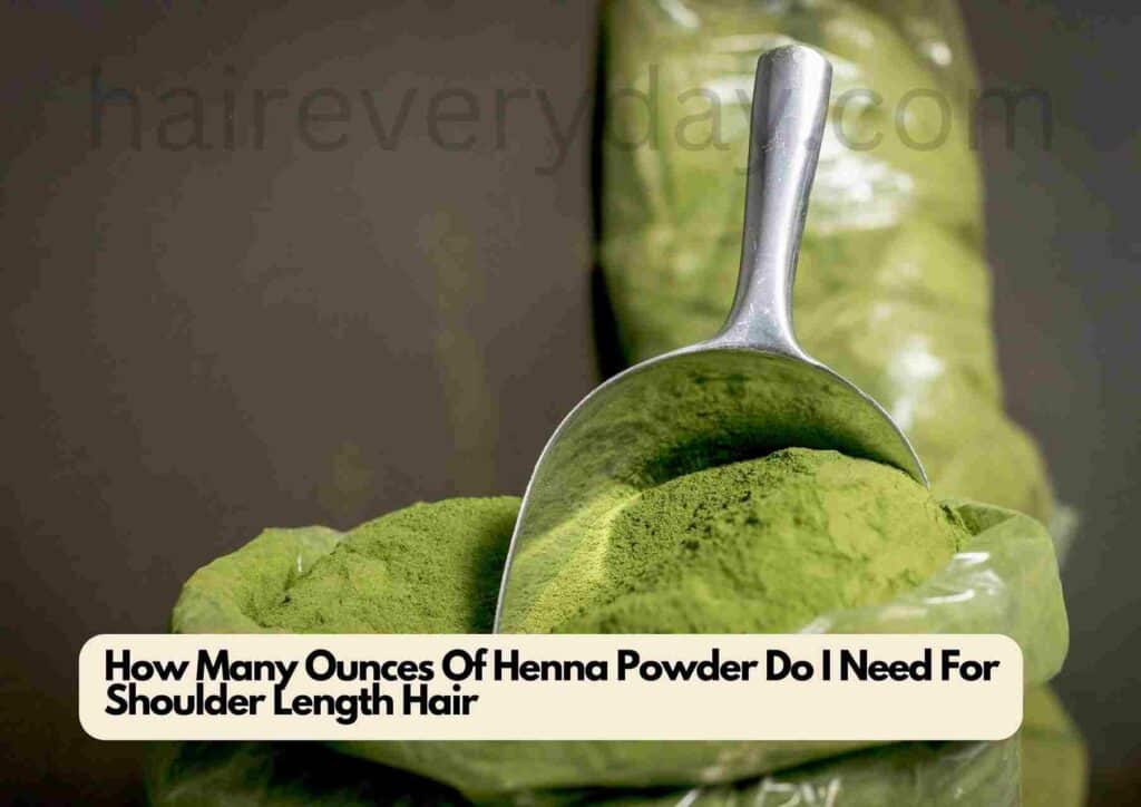 How Many Ounces Of Henna Powder Do I Need For Shoulder Length Hair