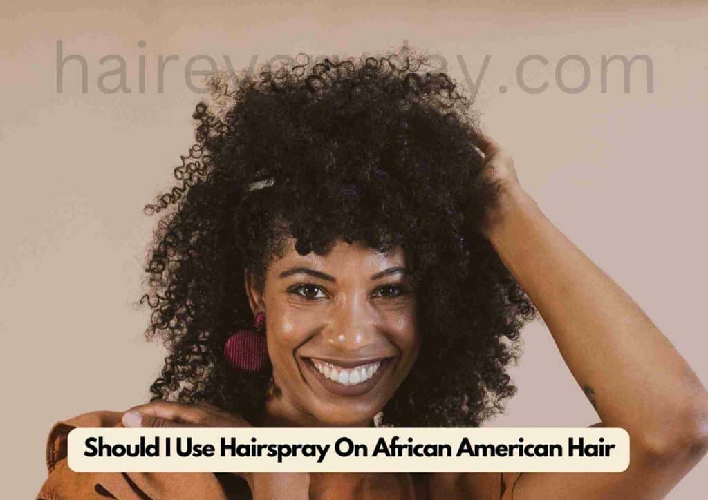 Should I Use Hairspray On African American Hair