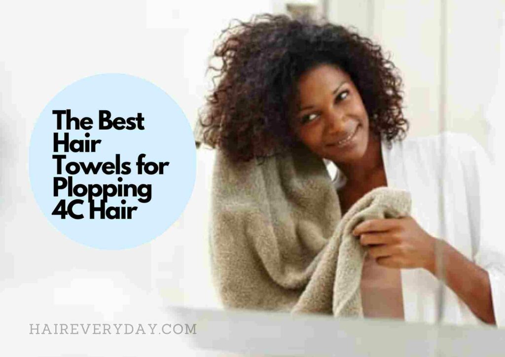 The Best Hair Towels for Plopping 4C Hair In 2023