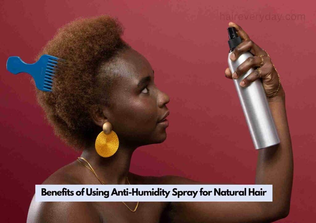 Benefits of Using Anti-Humidity Spray for Natural Hair