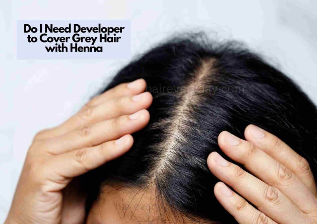 Do I Need Developer to Cover Grey Hair with Henna