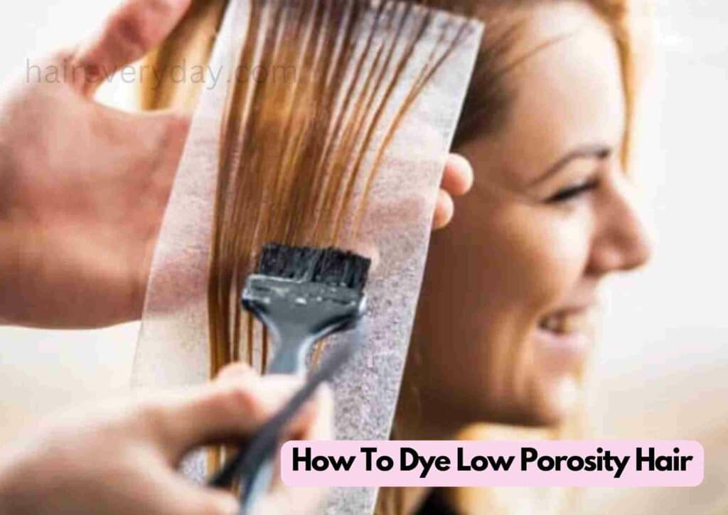 How To Dye Low Porosity Hair
