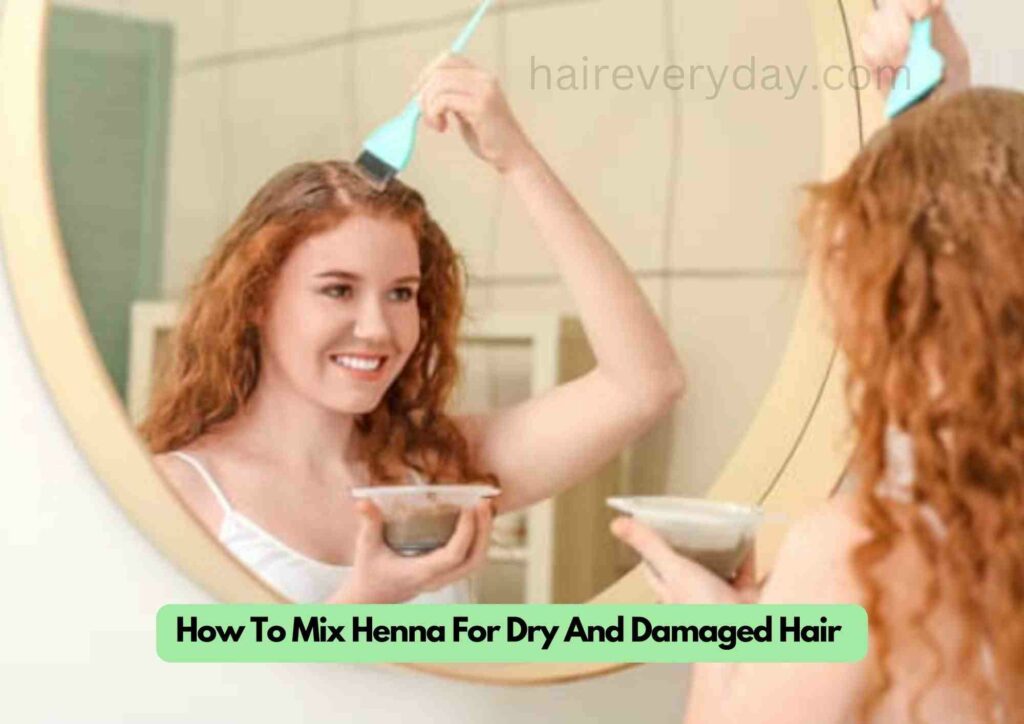 How To Mix Henna For Dry And Damaged Hair