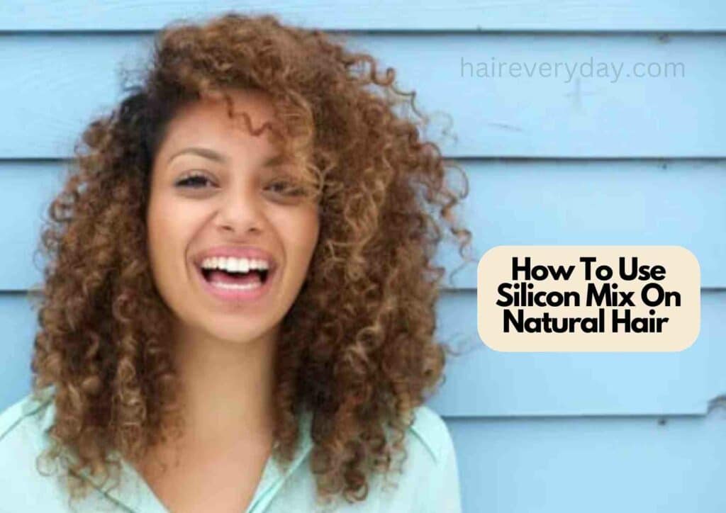 How To Use Silicon Mix On Natural Hair