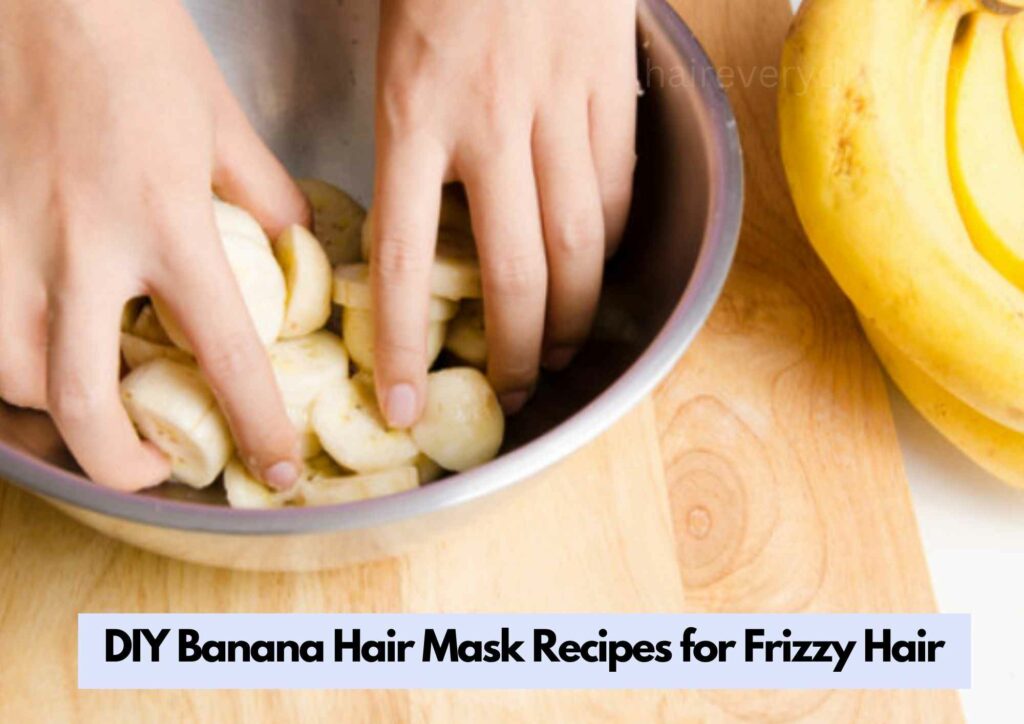 DIY Banana Hair Mask Recipes for Frizzy Hair