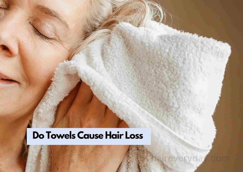 Do Towels Cause Hair Loss