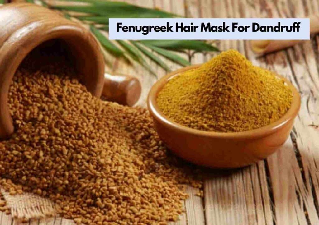 Fenugreek Hair Mask For Dandruff