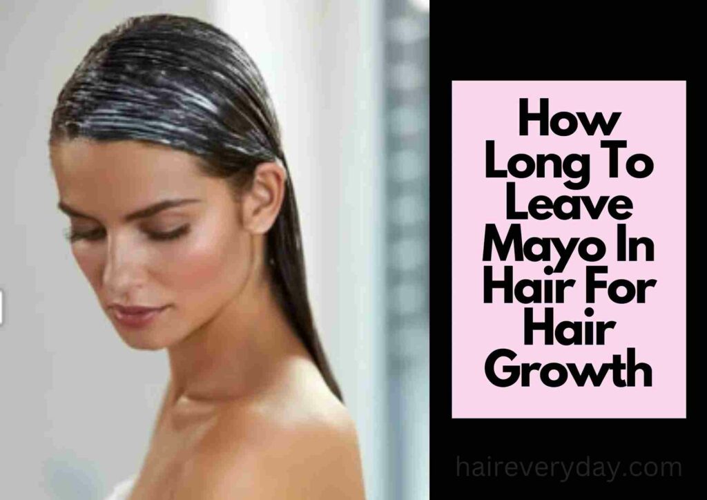 How Long To Leave Mayo In Hair For Hair Growth