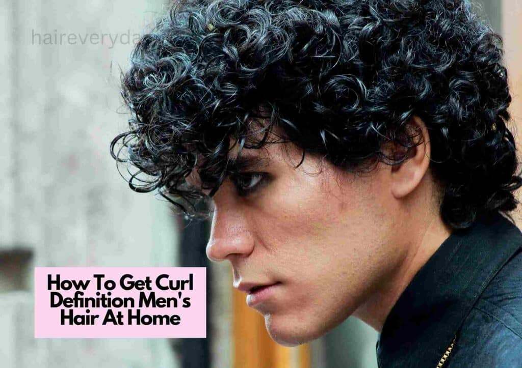 How To Get Curl Definition Men's Hair At Home