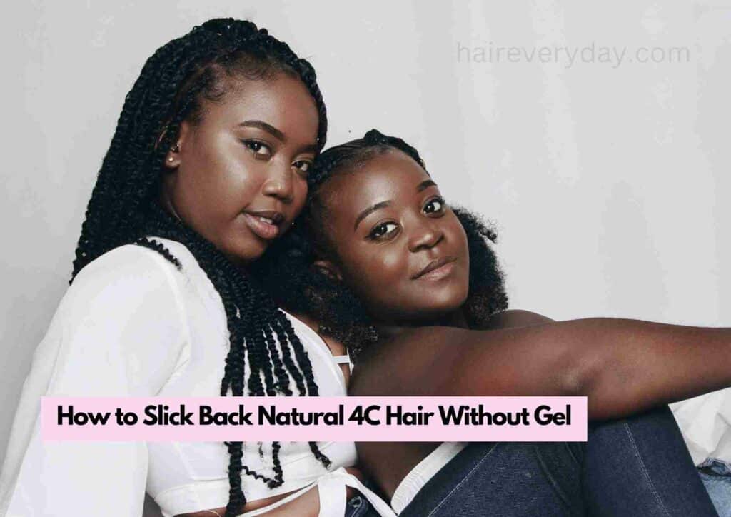 How to Slick Back Natural 4C Hair Without Gel
