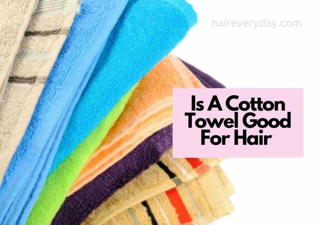 Is A Cotton Towel Good For Hair