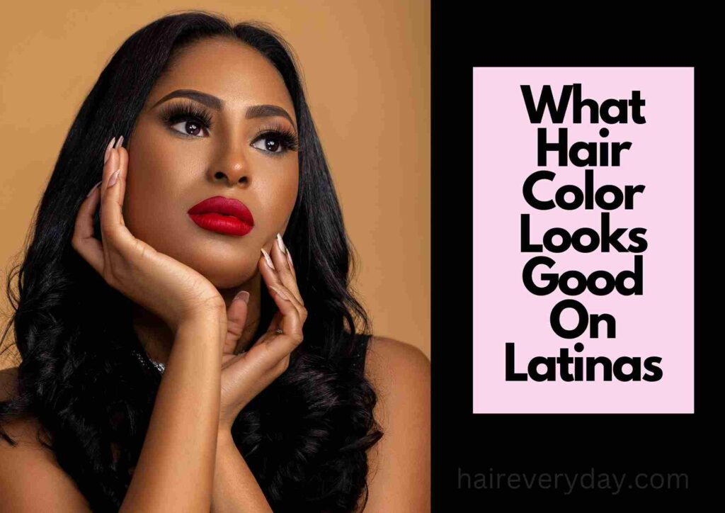 What Hair Color Looks Good On Latinas