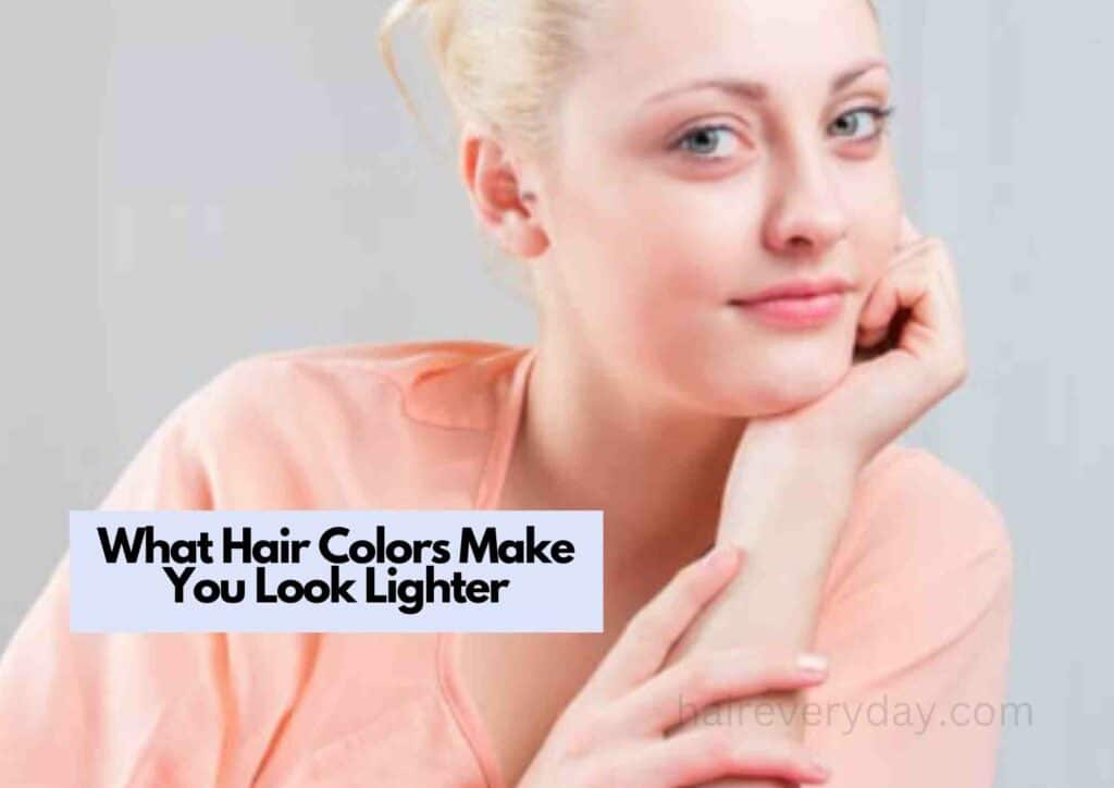 What Hair Colors Make You Look Lighter