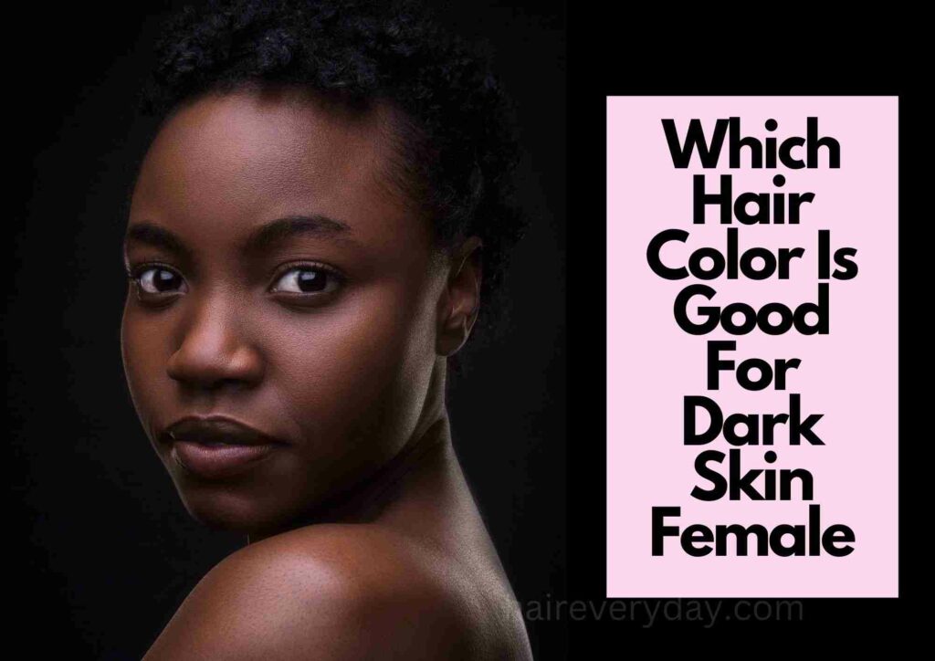 Which Hair Color Is Good For Dark Skin Female