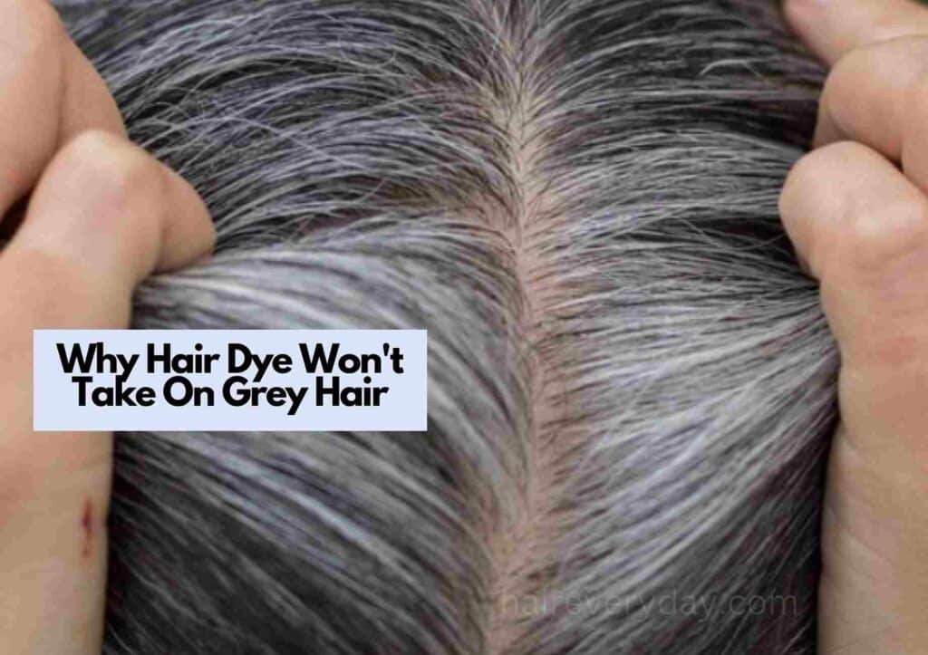 Why Hair Dye Won't Take On Grey Hair