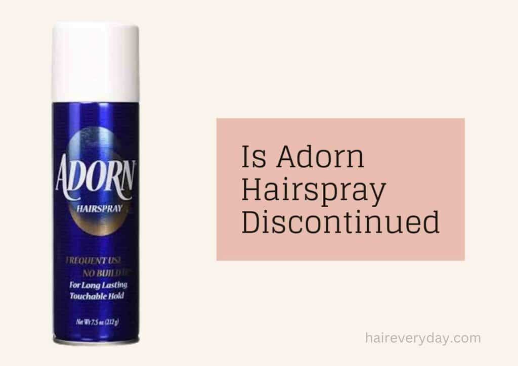 Is Adorn Hairspray Discontinued