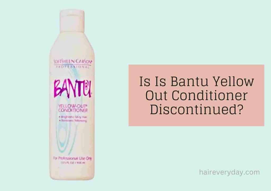Is Bantu Yellow Out Conditioner Discontinued
