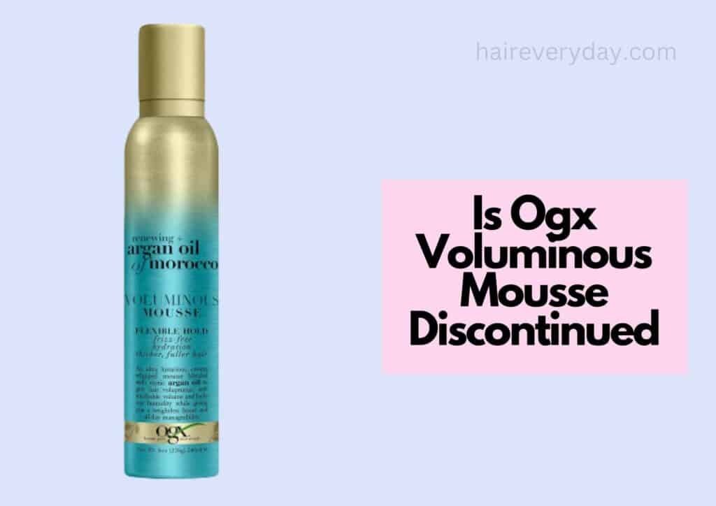 Is Ogx Voluminous Mousse Discontinued