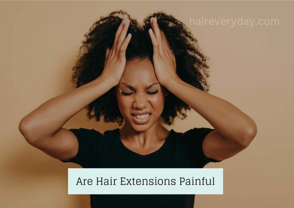 Are Hair Extensions Painful