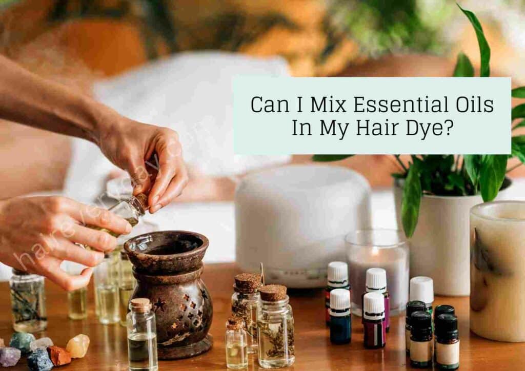 Can I mix essential oils in hair dye