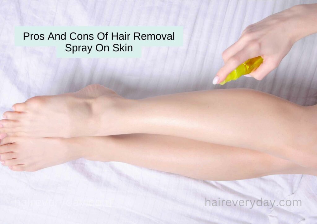 Pros And Cons Of Hair Removal Spray On Skin