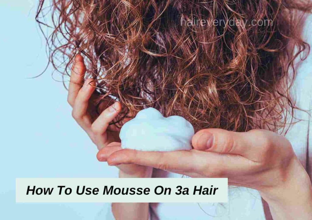 How To Use Mousse On 3a Hair Easy Ways To Style Curly Hair Texture