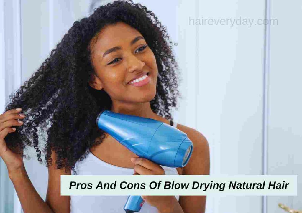 Pros And Cons Of Blow Drying Natural Hair