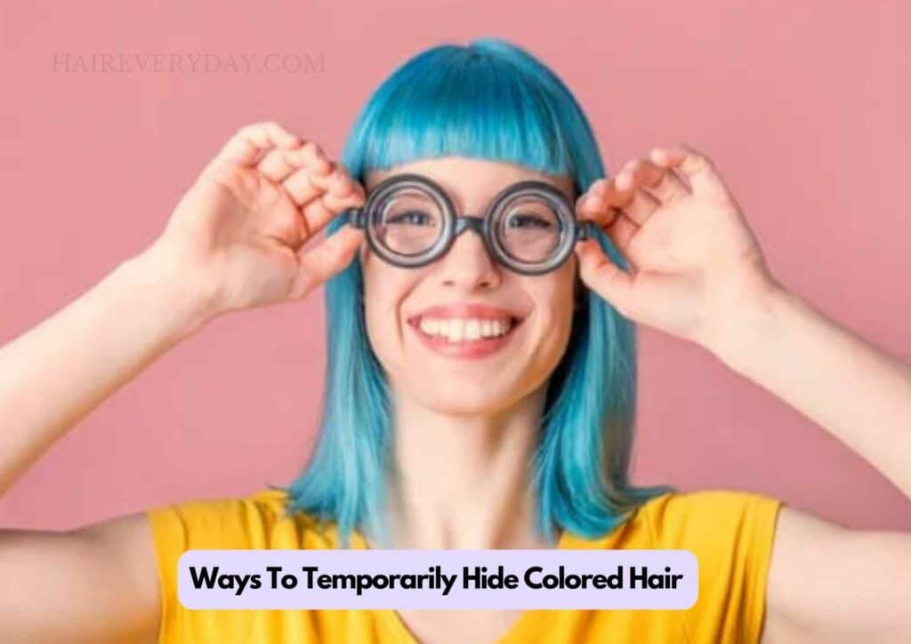 Ways To Temporarily Hide Colored Hair