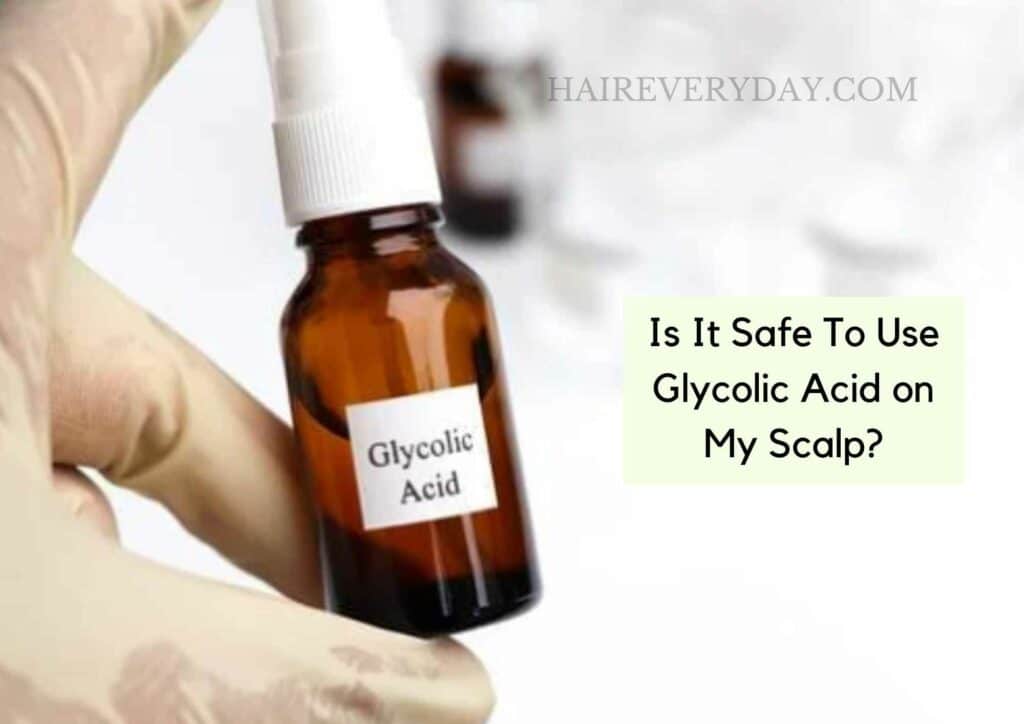 Is It Safe To Use Glycolic Acid On Hair