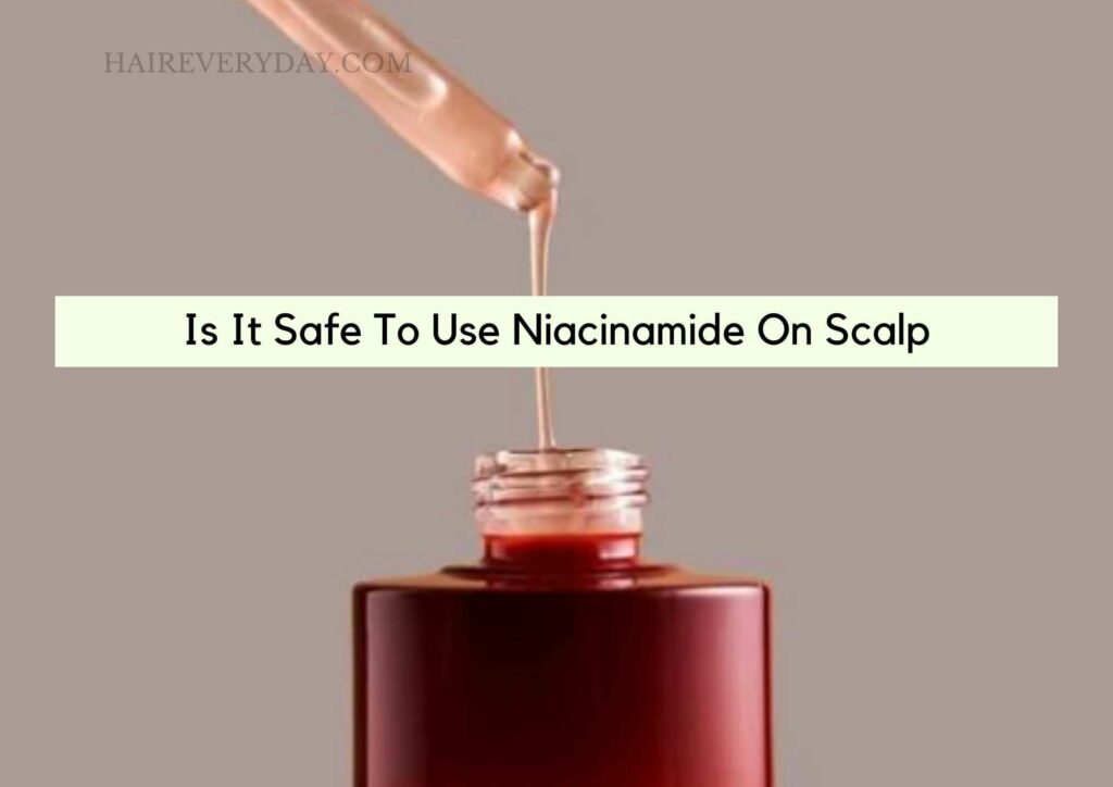 Is It Safe To Use Niacinamide On Scalp