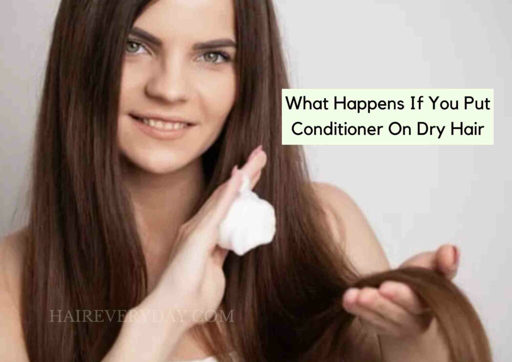 What Happens If You Put Conditioner On Dry Hair