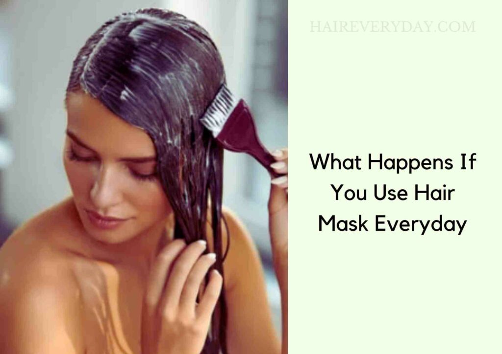 What Happens If You Use Hair Mask Everyday
