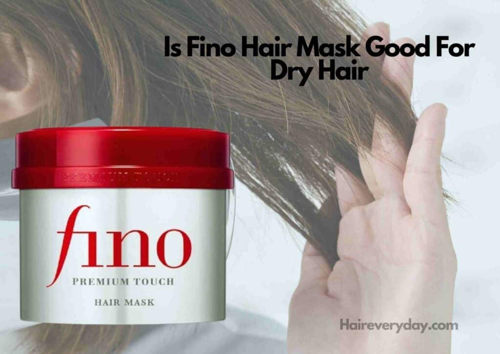 Is Fino Hair Mask Good For Dry Hair